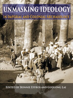 cover image of Unmasking Ideology in Imperial and Colonial Archaeology